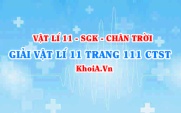 Giải Vật lí 11 trang 111 Chân trời Sáng tạo